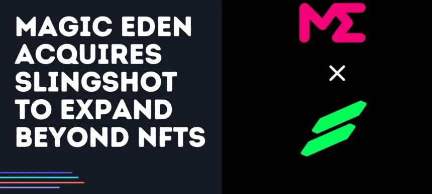 Magic Eden gets Slingshot to expand beyond NFT