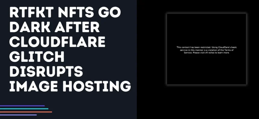 rtfkt nfts disappear after cloudflare glitch destroys the hosting of the image