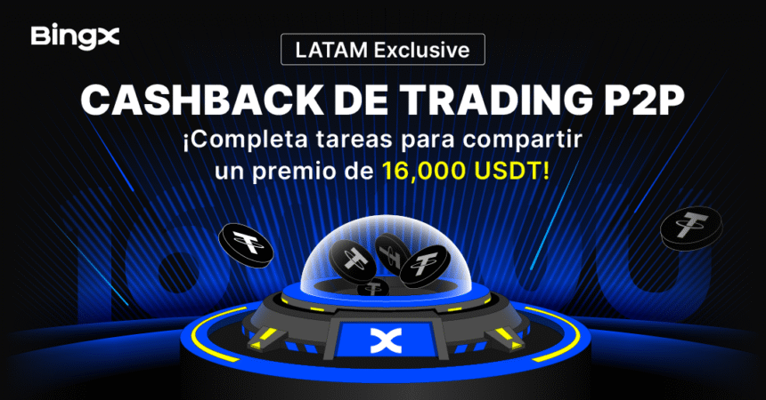 BINGX promotes Latin America’s P2P trade with 16,000 USDT awards