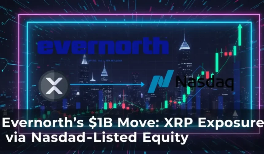 Evernorth’s Billion Dollar Move: XRP Exposure with Nasdaq-listed Stocks Evernorth’s Billion Dollar Move: XRP Exposure with Nasdaq-listed Stocks